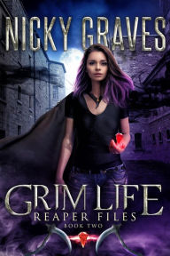 Title: Grim Life (Reaper Files, #2), Author: Nicky Graves