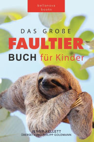 Title: Faultier Bücher: Das Ultimative Faultier Buch für Kinder (Tierbücher für Kinder), Author: Jenny Kellett