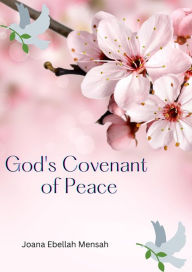 Title: God's Covenant of Peace, Author: Joana Ebellah Mensah