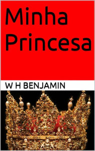 Title: Minha Princesa, Author: W H Benjamin