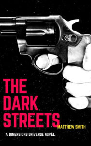 Title: The Dark Streets (Dimensions Universe), Author: Matthew Smith