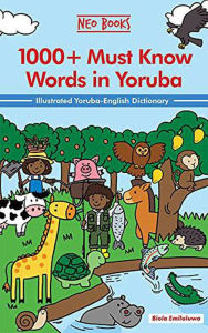 Title: 1000+ Must Know Words in Yoruba (Must Know Nigerian Languages, #1), Author: Biola Emiloluwa