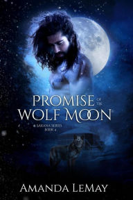 Title: Promise of the Wolf Moon (Sakana Series, #4), Author: Amanda LeMay