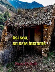 Title: Así sea, en este instante, Author: Davy D. Rub.