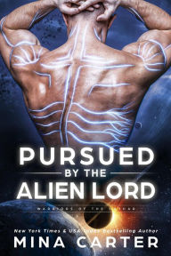Title: Pursued by the Alien Lord (Warriors of the Lathar Book 16), Author: Mina Carter
