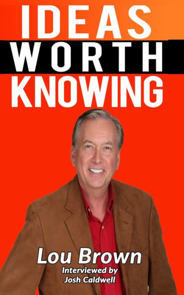 The Lou Brown Interview (Ideas Worth Knowing, #101)