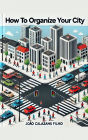 How to Organize your City