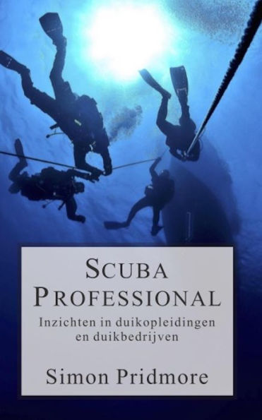 Scuba Professional - Inzichten in duikopleidingen en duikbedrijven (De Scubaserie, #4)