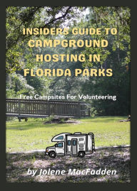 Title: Insiders Guide To Campground Hosting in Florida Parks, Author: Jolene MacFadden