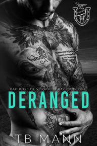 Title: Deranged (Bad Boys of Voyageur Bay), Author: TB Mann