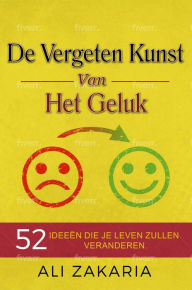 Title: De Vergeten Kunst van het Geluk (-), Author: Ali Zakaria