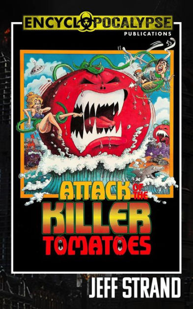 Attack Of The Killer Tomatoes - By Jeff Strand (paperback) : Target