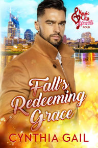 Title: Fall's Redeeming Grace (Music City Hearts, #4), Author: Cynthia Gail