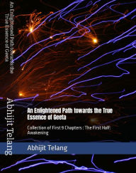 Title: An Enlightened Path Towards the True Essence of Geeta (Collection of First 9 Chapters), Author: Abhijit Anant Telang