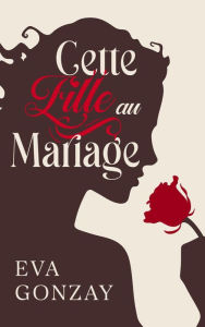 Title: Cette fille au mariage, Author: Eva Gonzay