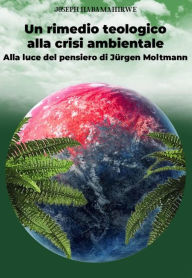 Title: Un rimedio teologico alla crisi ambientale, Author: Joseph Habamahirwe