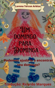 Title: Um domingo para Dominga, Author: Lorena Tercon Arbiza