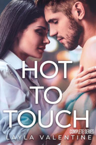 Title: Hot To Touch (Complete Series), Author: Layla Valentine
