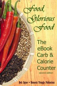 Title: Food, Glorious Food: The eBook Carb & Calorie Counter, a Guide to Complete Food Counts, ver. 2, Author: Beth Spicer
