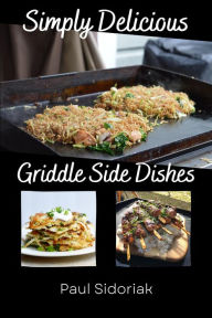 Title: Outdoor Griddle Side Dishes (Griddle Cooking, #1), Author: Paul Sidoriak