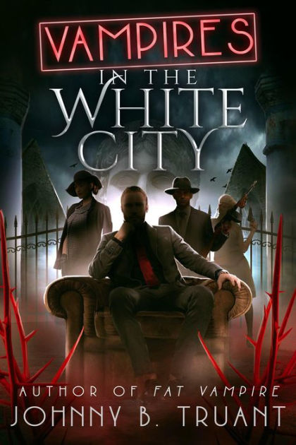 Vampires In The White City By Johnny B Truant, Paperback | Barnes & Noble®