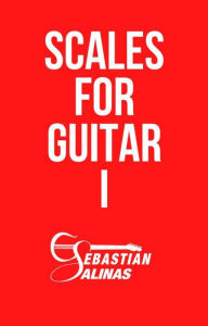 Title: Scales for Guitar I, Author: Sebastian Salinas