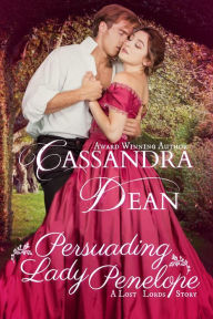 Title: Persuading Lady Penelope (Lost Lords, #4), Author: Cassandra Dean