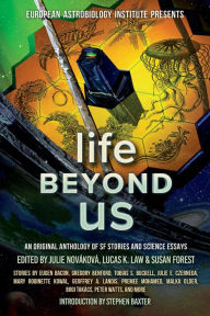Title: Life Beyond Us: An Original Anthology of SF Stories and Science Essays (European Astrobiology Institute Presents), Author: Mary Robinette Kowal