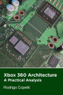 Xbox 360 Architecture (Architecture of Consoles: A Practical Analysis, #20)