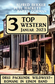 Title: 3 Top Western Januar 2023, Author: Alfred Bekker