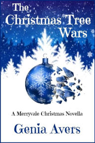 Title: The Christmas Tree Wars (A Merryvale Christmas, #1), Author: Genia Avers