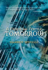Title: A Fierce & Fertile Tomorrow, Author: Darren Speegle
