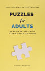 Puzzles for Adults: 50 Brain Teasers with Step-by-Step Solutions: Boost Your Power of Problem Solving