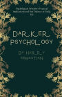 Darker Psychology: Psychological Warfare's Practical Implications and Best Defenses in Daily Life