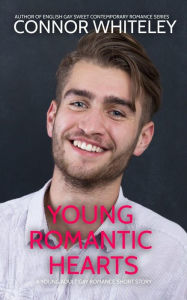 Title: Young Romantic Hearts: A Young Adult Gay Romance Short Story, Author: Connor Whiteley