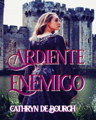 Title: Ardiente enemigo (Doncellas cautivas, #2), Author: Cathryn de Bourgh