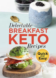 Title: Delectable Breakfast Keto Recipes Quick And Easy, Author: Zeppieri Francis