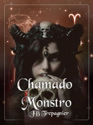 Title: Chamado Monstro (Meus Belos Monstros, #3), Author: JB Trepagnier