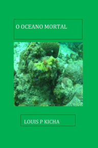 Title: O Oceano Mortal, Author: Louis Kicha