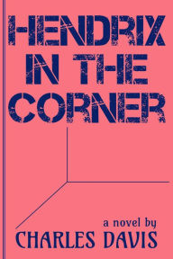 Title: Hendrix in the Corner, Author: Charles Davis