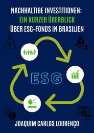 Title: Nachhaltige Investitionen: ein kurzer Überblick über ESG-Fonds in Brasilien, Author: Joaquim Carlos Lourenço
