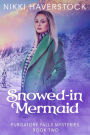 Snowed-In Mermaid (Purgatory Falls Mysteries, #2)
