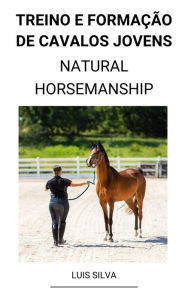 Title: Treino e Formação de Cavalos Jovens (Natural Horsemanship), Author: Luis Silva