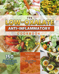 Title: The Low-Oxalate Anti-Inflammatory COOKBOOK, Author: Tamara Berrian