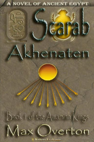 Title: Scarab -Akhenaten (The Amarnan Kings, #1), Author: Max Overton