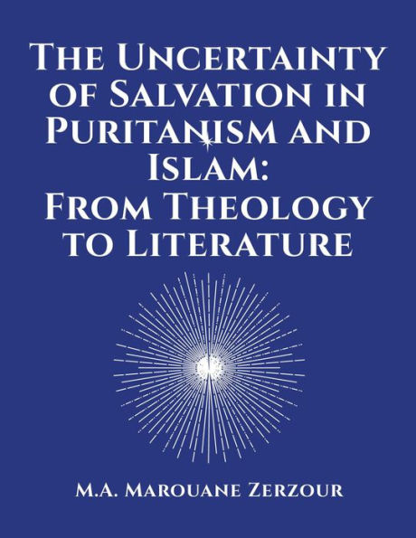 The Uncertainty of Salvation in Puritanism and Islam: From Theology to Literature