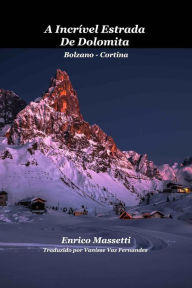 Title: A Incrível Estrada De Dolomita Bolzano - Cortina, Author: Enrico Massetti