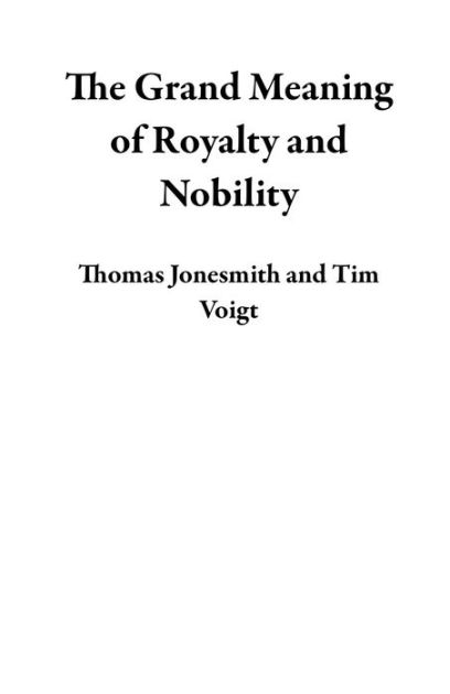 the-grand-meaning-of-royalty-and-nobility-by-thomas-jonesmith-tim-voigt-ebook-barnes-noble