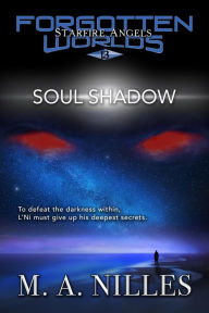 Title: Soul Shadow (Starfire Angels: Forgotten Worlds, #13), Author: M. A. Nilles