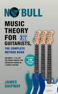 Title: Music Theory for Guitarists, the Complete Method Book, Author: James Shipway